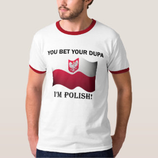 "You bet your dupa I'm Polish" Ringer Shirt