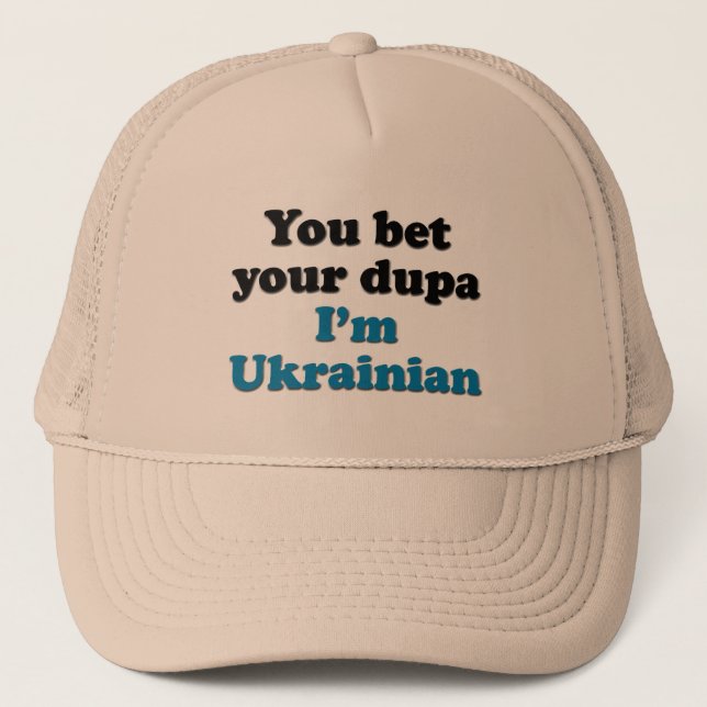 You bet your dupa I'm Ukrainian Trucker Hat (Front)