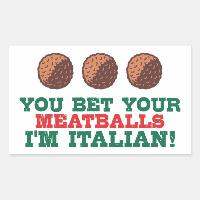You Bet Your Meatballs I'm Italian Rectangular Sticker (Front)