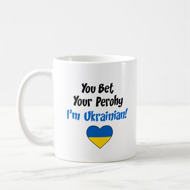 You Bet Your Perohy I'm Ukrainian Coffee Mug (Left)
