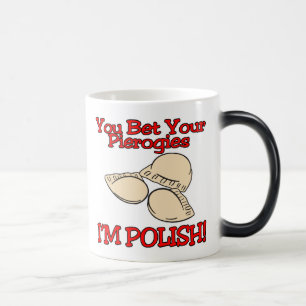 You Bet Your Pierogies Im Polish Magic Mug