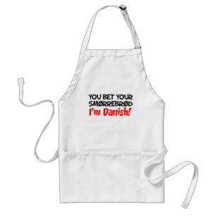 You Bet Your Smorrebrod I'm Danish Standard Apron