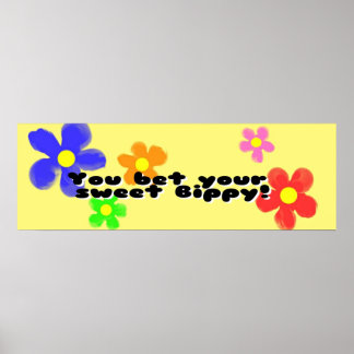 You bet your sweet Bippy Poster