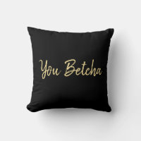 You Betcha Black with Gold Script