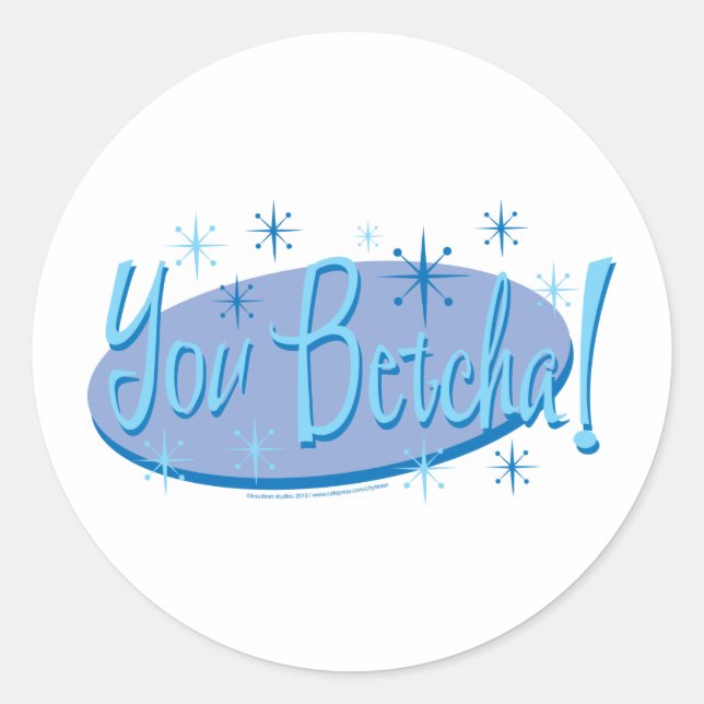 You-Betcha Classic Round Sticker (Front)
