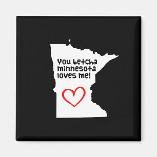 You Betcha Minnesota Loves Me Magnet