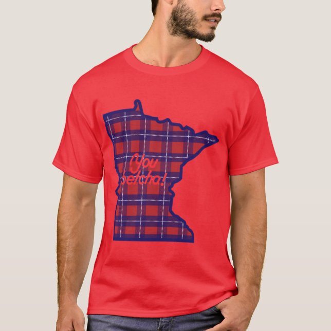 You betcha MN Flannel T-Shirt (Front)