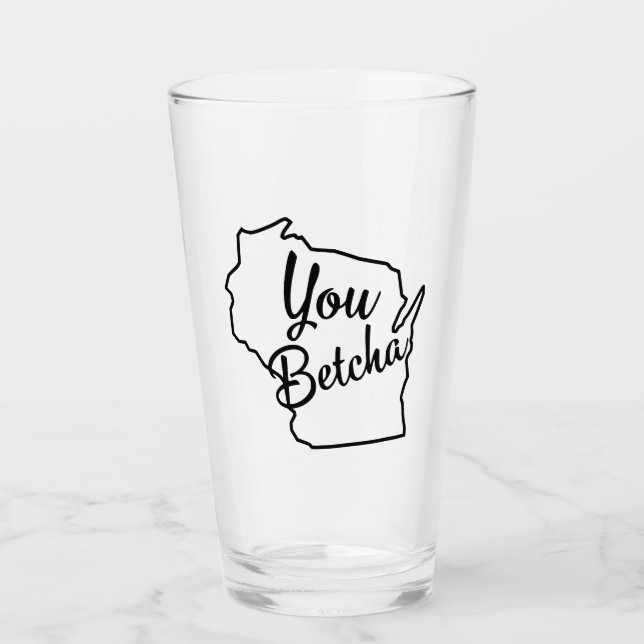 You Betcha Wisconsin Beer Glass (Front)