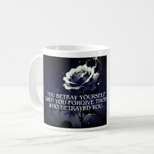 "You Betray Yourself Dark Rose Quote on Betrayal Coffee Mug