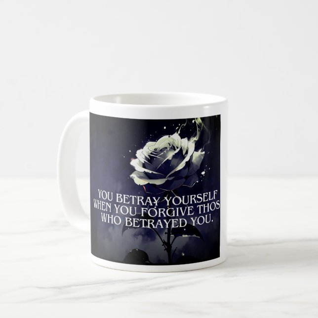 "You Betray Yourself Dark Rose Quote on Betrayal Coffee Mug (Front Left)