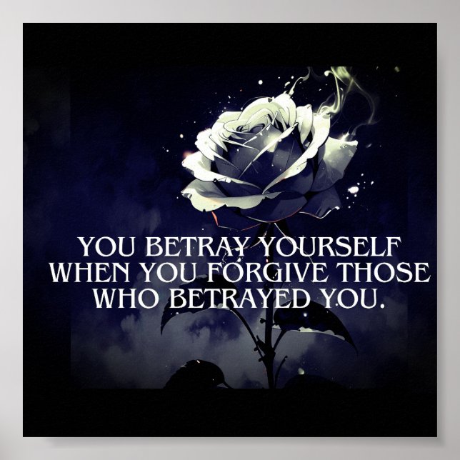 "You Betray Yourself – Dark Rose Quote on Betrayal Poster (Front)