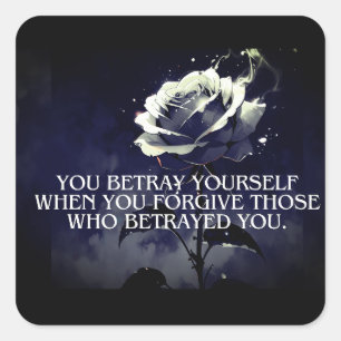 "You Betray Yourself – Dark Rose Quote on Betrayal Square Sticker