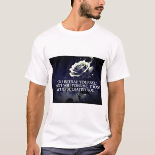 "You Betray Yourself – Dark Rose Quote on Betrayal T-Shirt