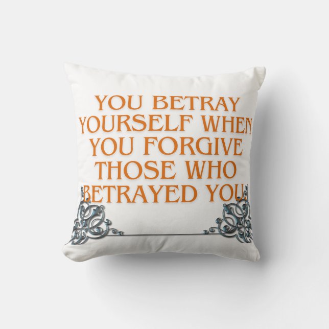 You betray yourself when forget thos betray you cushion (Front)