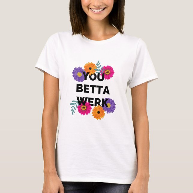 You Betta Werk, Drag Race, Drag Race UK, LGBT, Dra T-Shirt (Front)