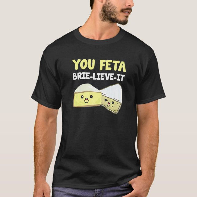 You Better Believe It  Cheese Pun Cheese Farmer  F T-Shirt (Front)