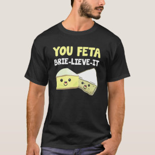 You Better Believe It Cheese Pun Cheese Farmer T-Shirt