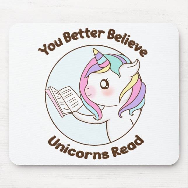 You Better Believe Unicorns Read Mouse Mat (Front)