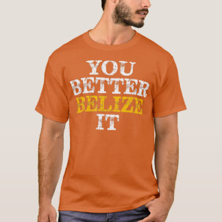 You Better Belise It Belise Vacation Diving  T-Shirt