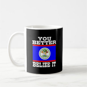 You Better Belise It Coffee Mug
