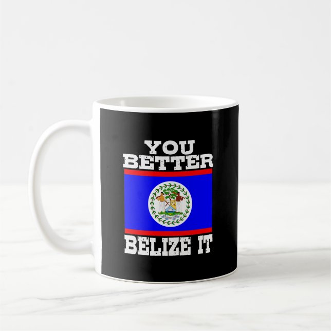 You Better Belise It Coffee Mug (Left)