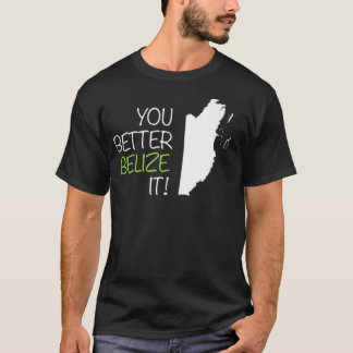 You Better Belise It  T-Shirt