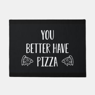 You Better Have Pizza Doormat
