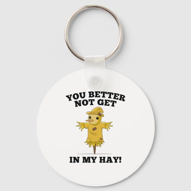 You Better Not Get In My Hay Key Ring (Front)
