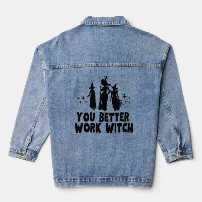 You Better Work Witch Denim Jacket (Back)