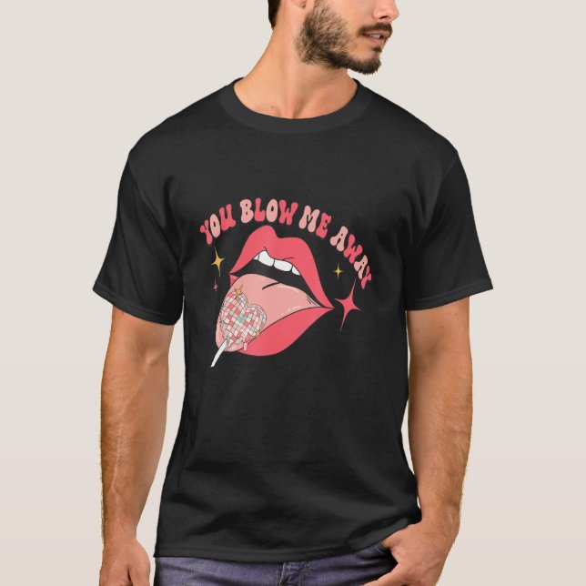 You Blow Me Away Retro Lip Heart Lollipop Valentin T-Shirt (Front)