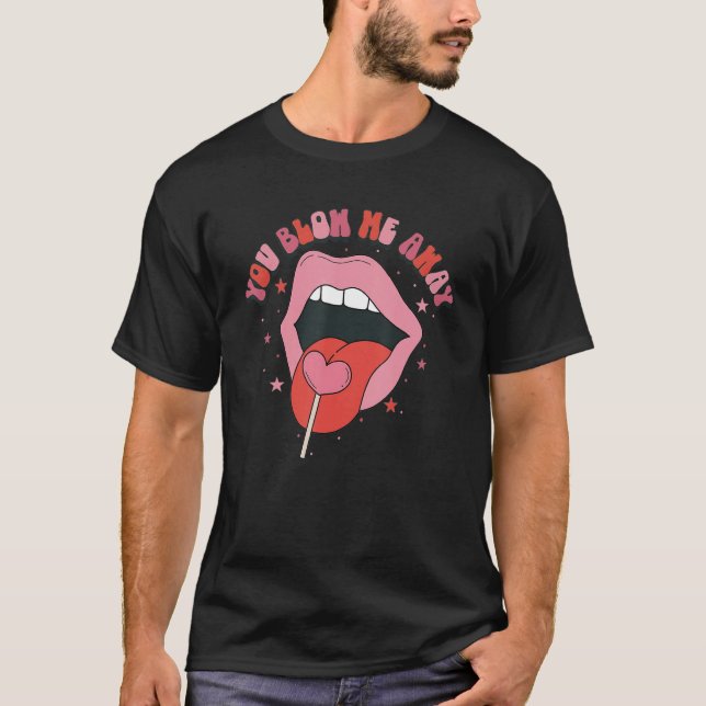You Blow Me Away Retro Lip Heart Valentines Day T-Shirt (Front)