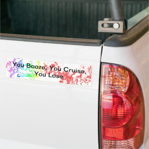 You Booze, You Cruise, You Lose Bumper Sticker