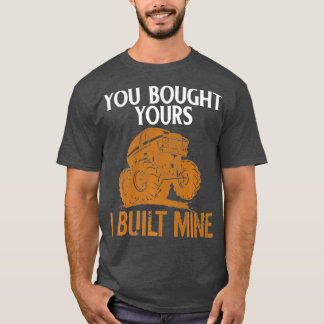 You Bought Yours I Built Mine  Auto Body Truck T-Shirt