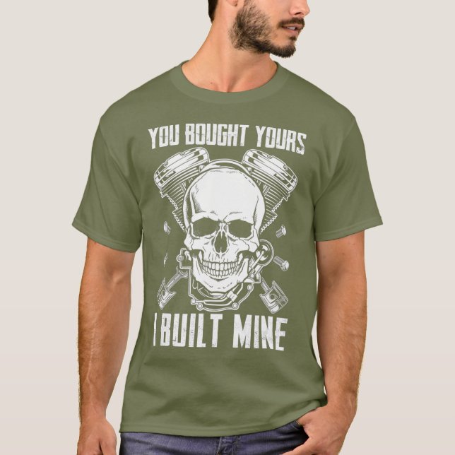 You Bought Yours I Built Mine Diesel Engine T-Shirt (Front)