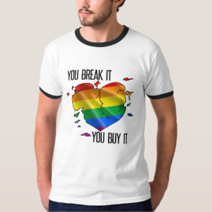You break it You buy it T-Shirt