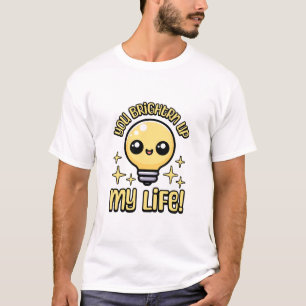 You Brighten Up My Life! Cute Lightbulb Pun T-Shirt