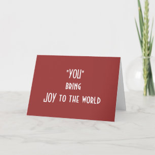 "YOU" BRING JOY TO THE WORLD-LOVE AT CHRISTMAS HOLIDAY CARD