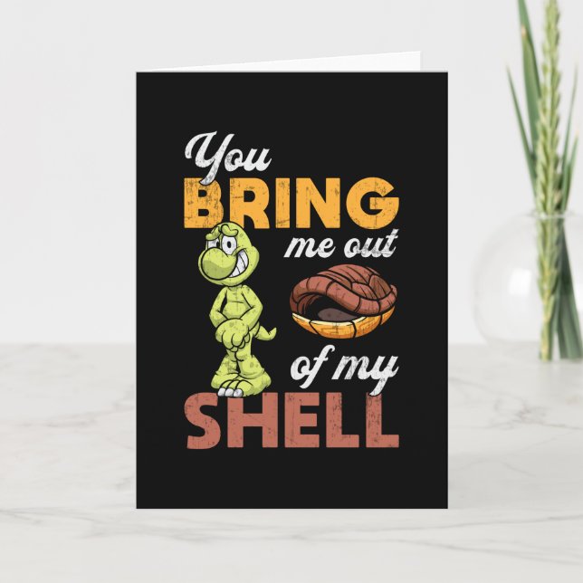You Bring Me Out Turtle Lover Turtles Funny Gift Card (Front)