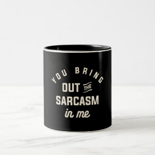 You Bring Out The Sarcasm in Me Funny Sarcastic  Two-Tone Coffee Mug