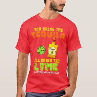 You bring theequila Ill bring the Lyme family T-Shirt