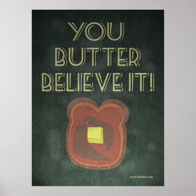 You Butter Believe It Inspirational Saying Poster (Front)