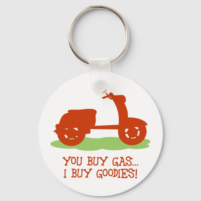 You Buy Gas, I Buy Goodies Key Ring (Front)