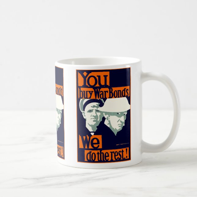 You Buy War Bonds ~ We Do the Rest Coffee Mug (Right)