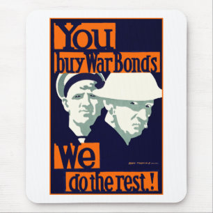 You Buy War Bonds ~ We Do the Rest Mouse Mat