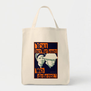 You Buy War Bonds ~ We Do the Rest Tote Bag