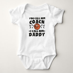 You Call Him Coach I Call Him Daddy, Basketball Baby Bodysuit