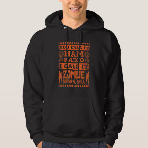 You Call It Ham Radio I Call It Zombie Survival Sk Hoodie