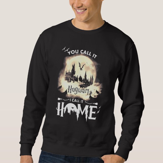 You Call Ithogwart I Call It Home Sweatshirt (Front)