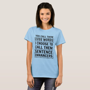 You call them cuss words I call them T-Shirt