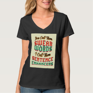 You Call Them Swear Words Sarcastic Saying T-Shirt